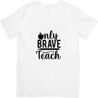Thumbnail for Only Brave Teach Teacher T-Shirt | Minimalist Apple Script Graphic Tee | Educator Gift