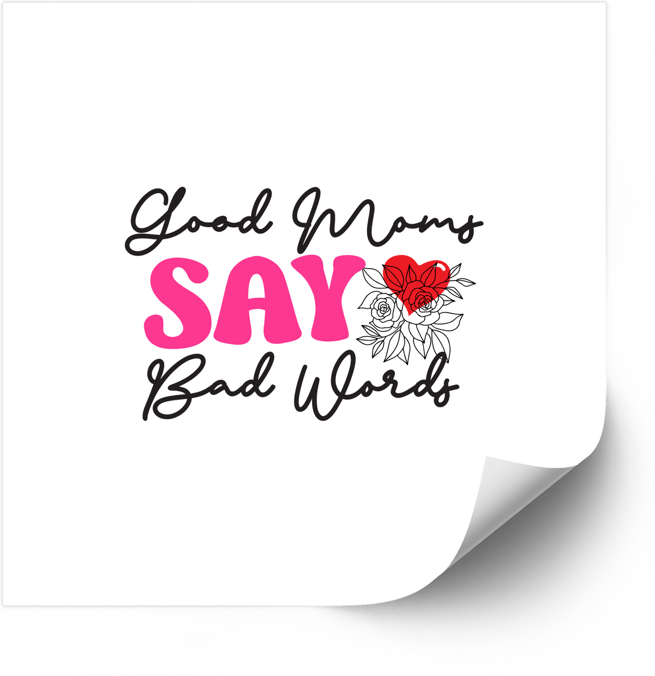 Good Moms Say Bad Words Sticker | Funny Floral Mom Quote Vinyl Decal