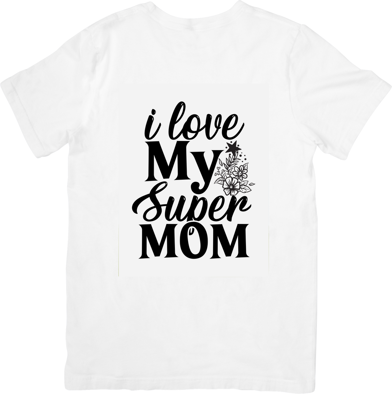 I Love My Super Mom T-Shirt | Floral Black Script Graphic Tee | Mother's Day Gift